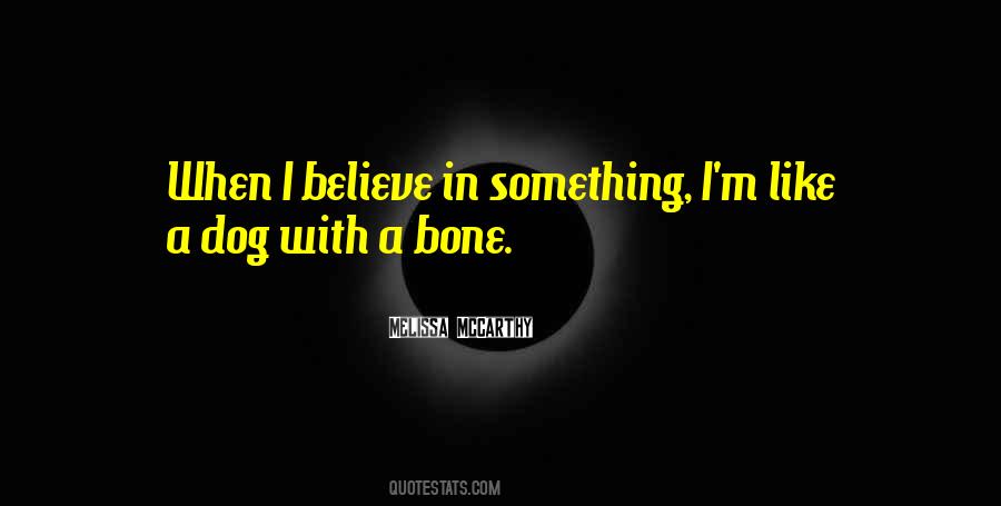 Dog With A Bone Quotes #1405856