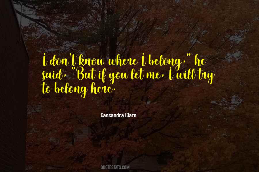 I Know Where I Belong Quotes #641136