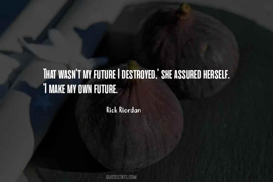 I Make My Own Future Quotes #1206321
