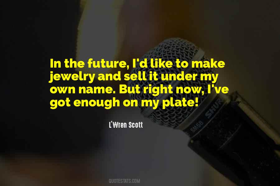 I Make My Own Future Quotes #1612616