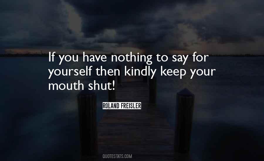 Quotes About Keep Your Mouth #1135406