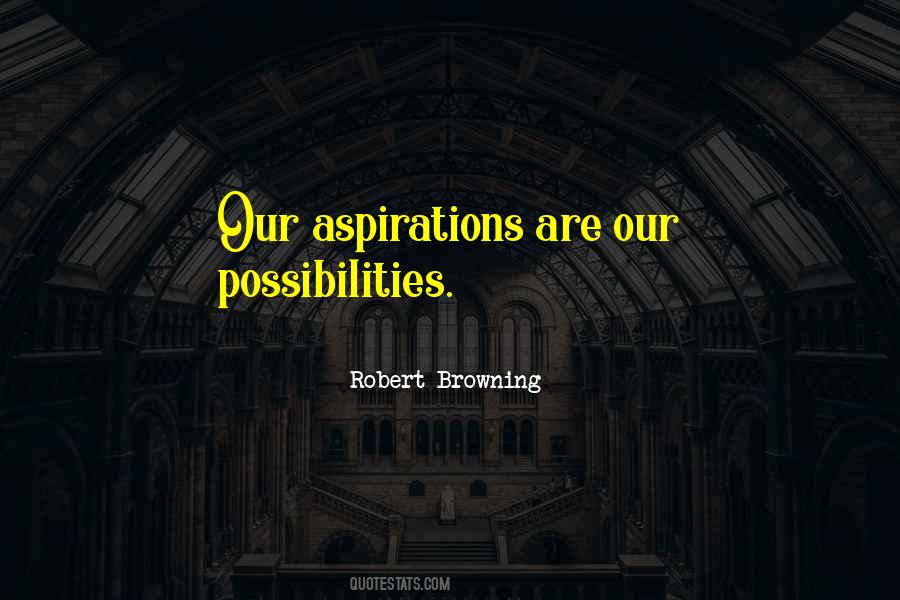Our Aspirations Are Our Possibilities Quotes #701435