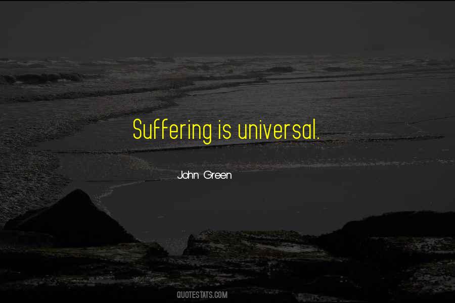 Suffering Is Universal Quotes #919559