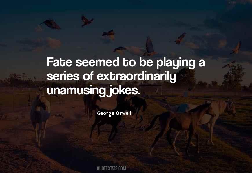 Quotes About Playing With Fate #879158