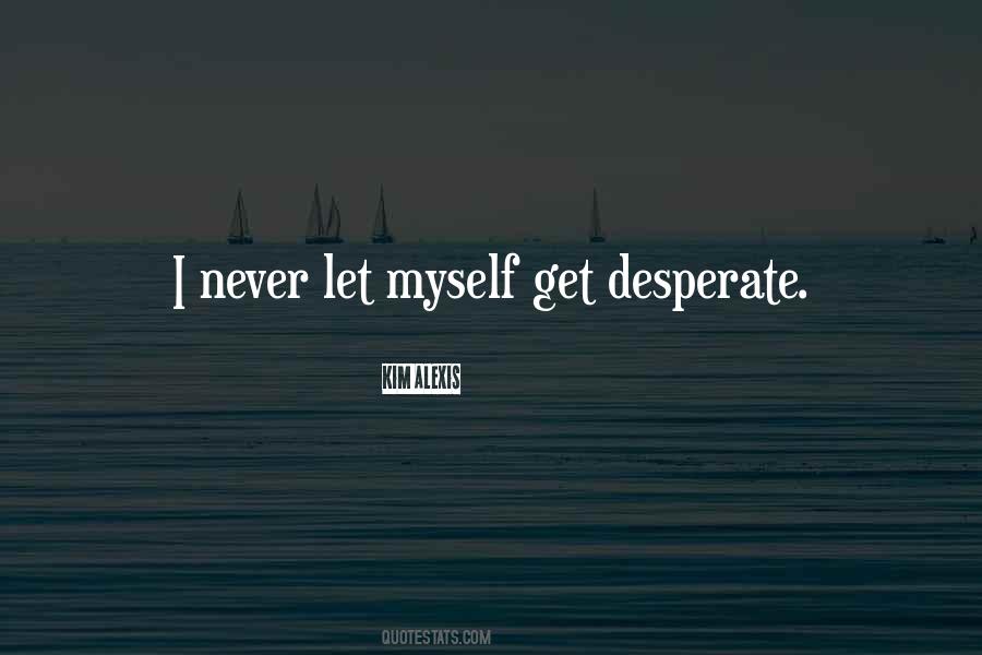 Never Desperate Quotes #1174370