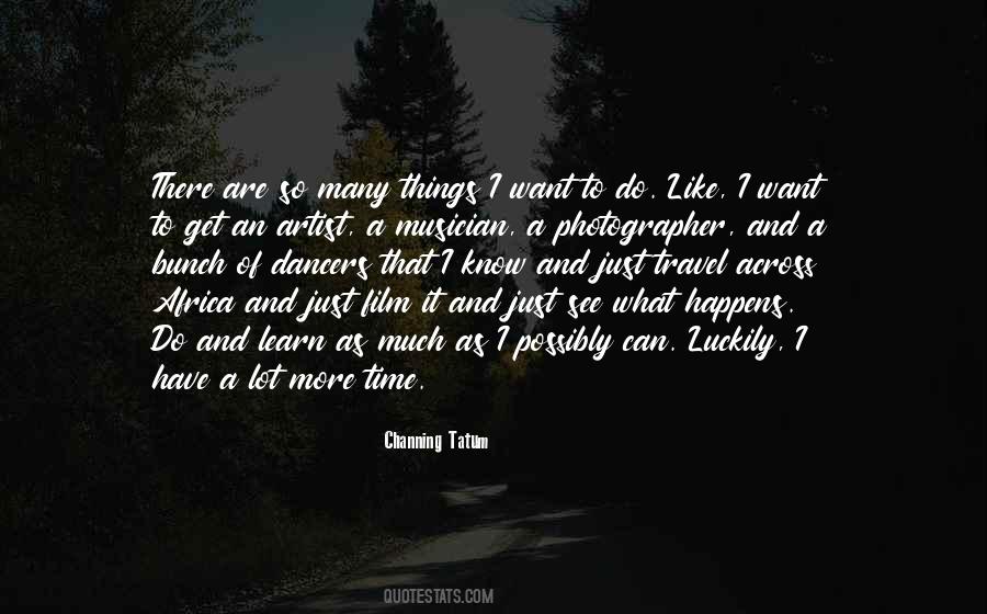 So Many Things To Learn Quotes #771588