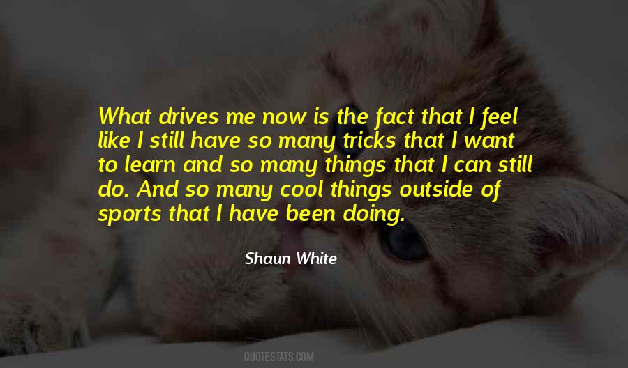 So Many Things To Learn Quotes #812807