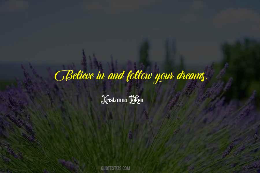 Believe In Yourself Follow Your Dreams Quotes #1200423