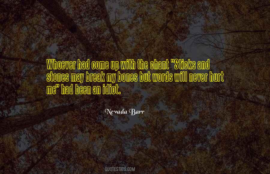 Sticks And Stones May Break My Bones But Words Quotes #491346