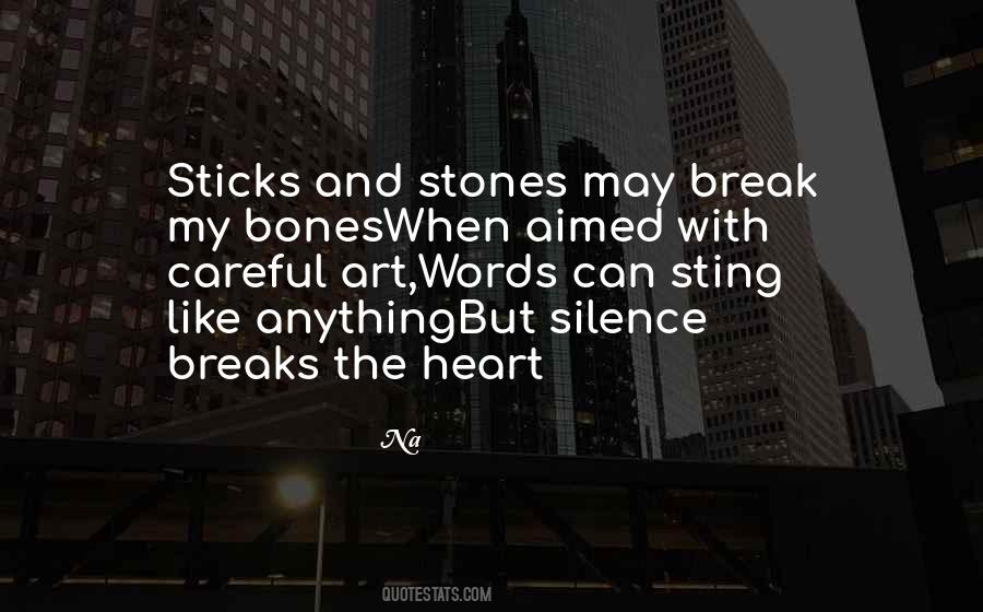 Sticks And Stones May Break My Bones But Words Quotes #941331