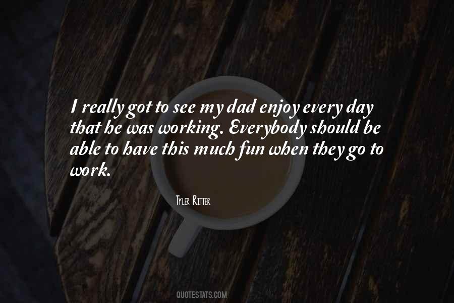 My Dad Working Quotes #1859231