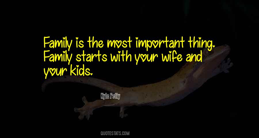 Family Is Most Important Quotes #1521640