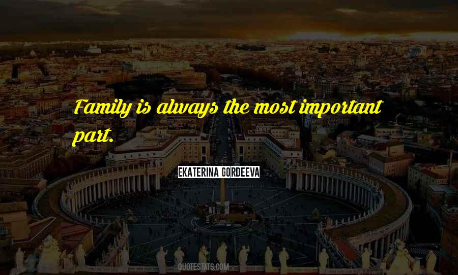 Family Is Most Important Quotes #1528870