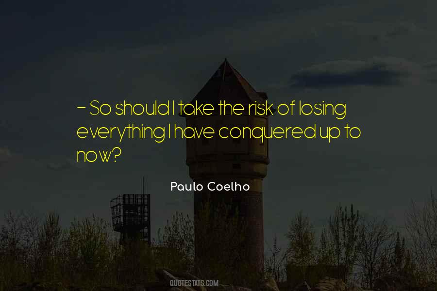 Risk Everything Quotes #520595