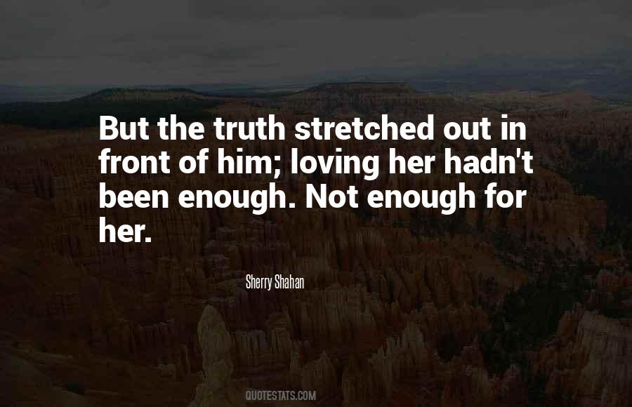 Not Loving Enough Quotes #809127