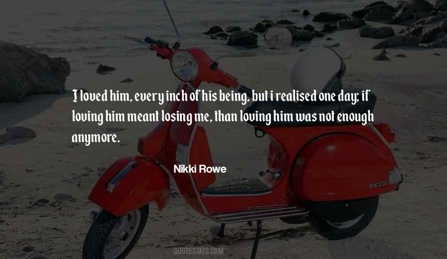 Not Loving Enough Quotes #857517