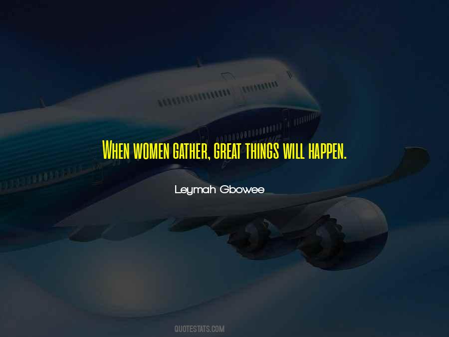 Great Things Will Happen Quotes #708952