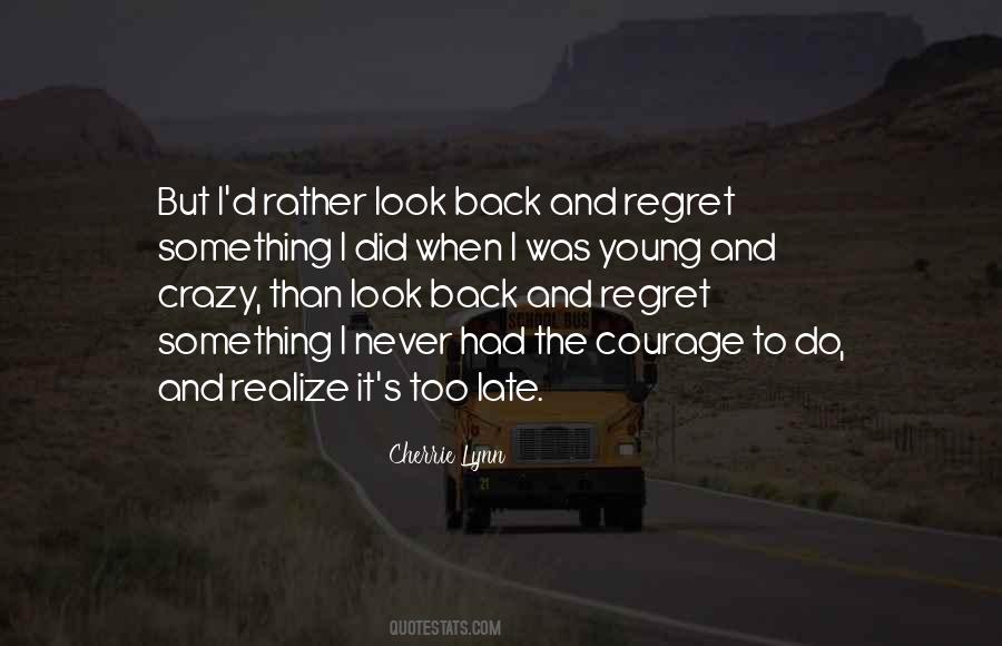 But Never Regret Quotes #1475179