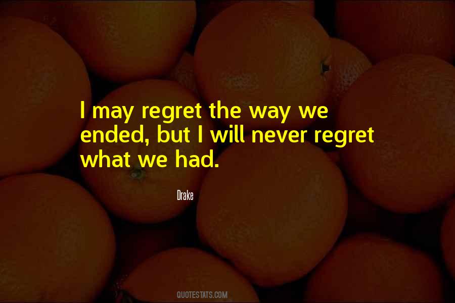 But Never Regret Quotes #1523446