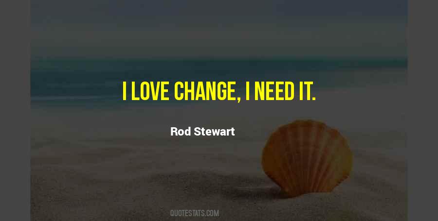 I Love Change Quotes #146244