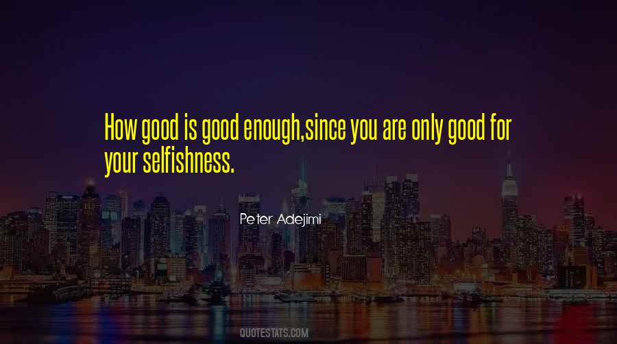 Good Is Good Enough Quotes #1754528