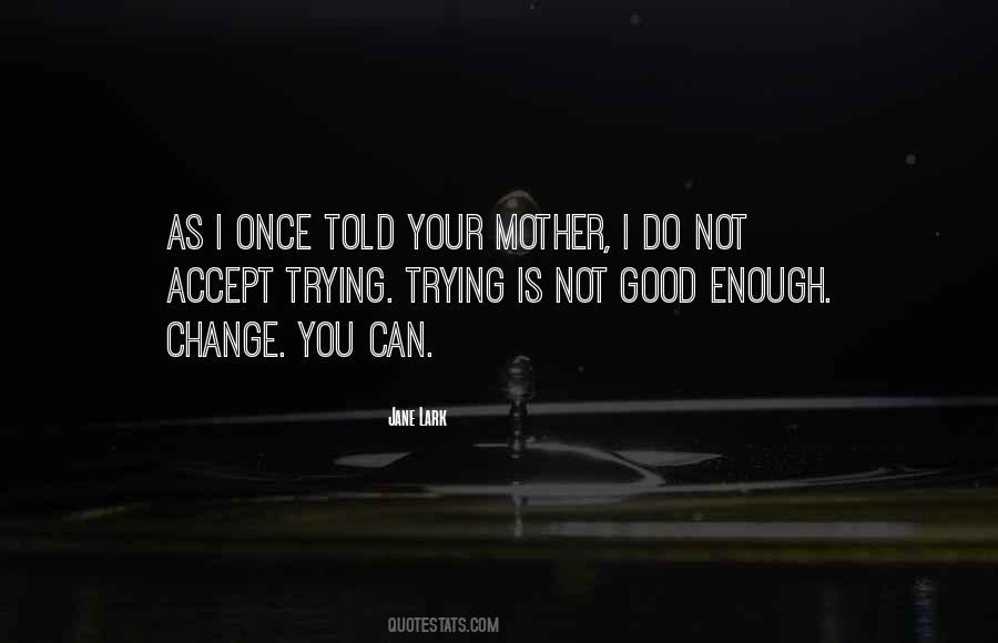 Good Is Good Enough Quotes #491795