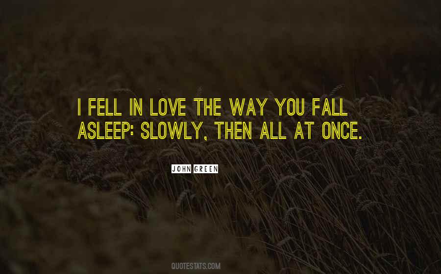 I Fell In Love The Way You Fall Asleep Quotes #49325