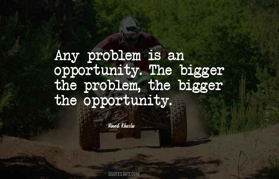 Problem Is An Opportunity Quotes #1459766