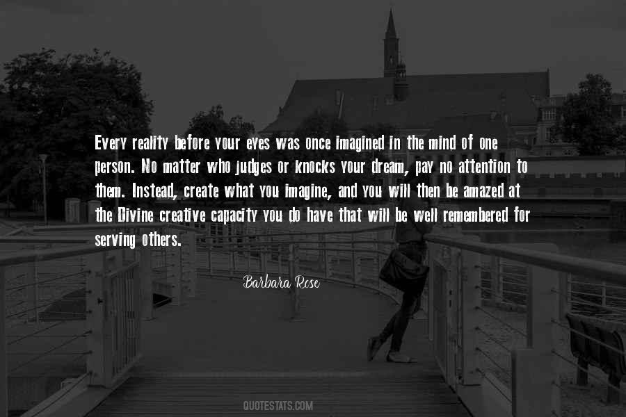 You Create Your Reality Quotes #1651932