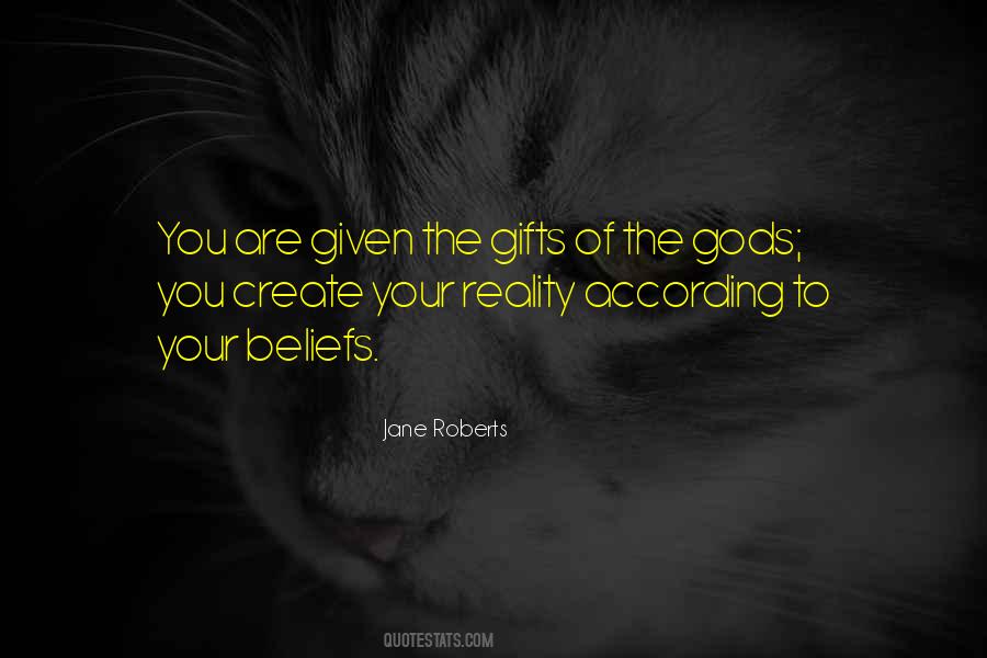 You Create Your Reality Quotes #482213