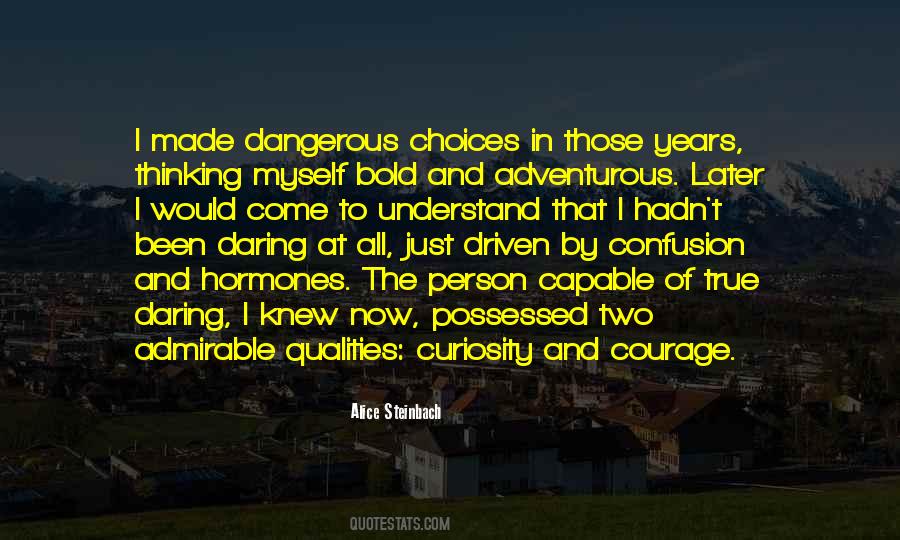 Courage And Curiosity Quotes #317856