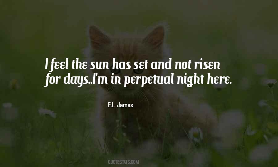 The Sun Has Risen Quotes #1067077