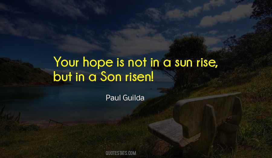 The Sun Has Risen Quotes #75072