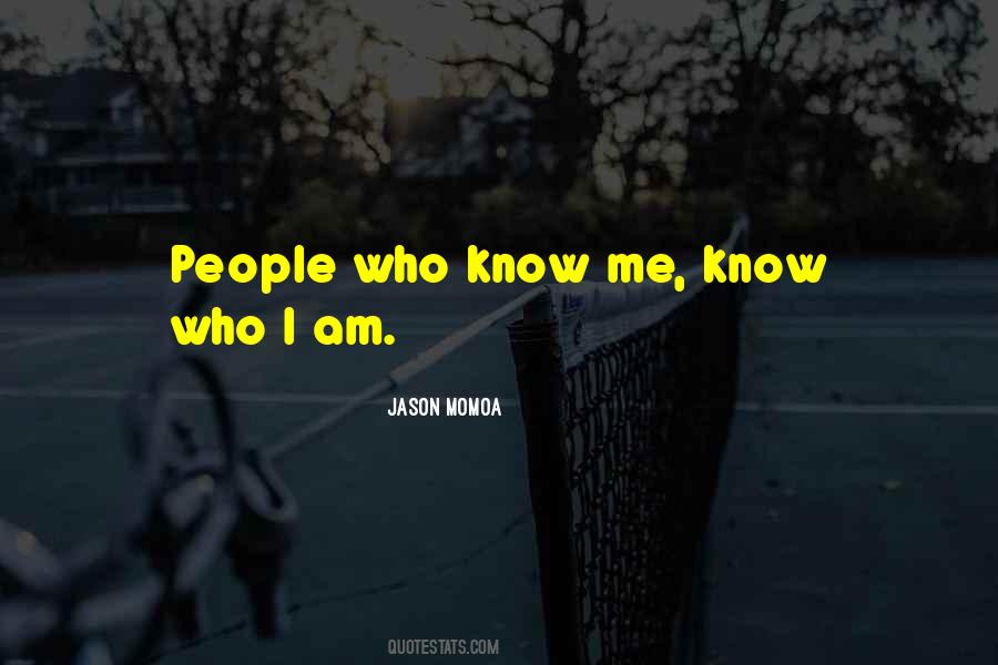 Who Know Me Know Quotes #133022