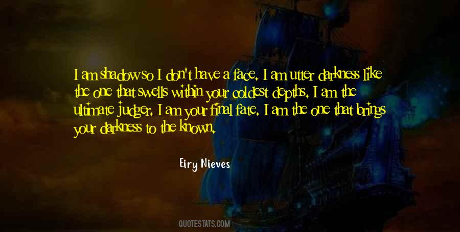 I Am Your Shadow Quotes #281169