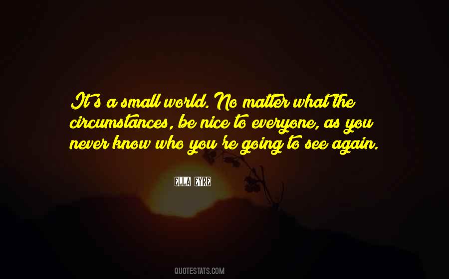 No Matter How Nice You Are Quotes #392423
