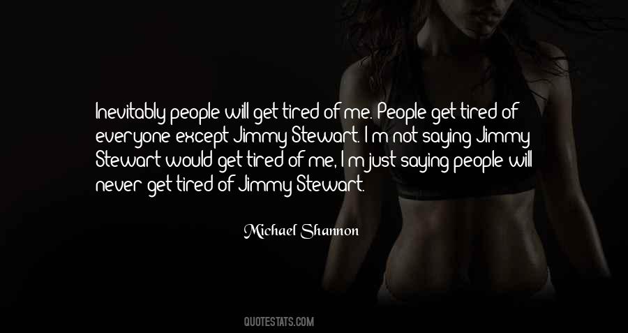 I Will Never Get Tired Quotes #1486064