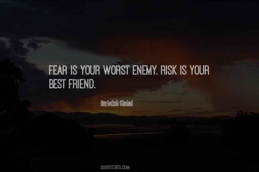 Fear Is Your Worst Enemy Quotes #995702