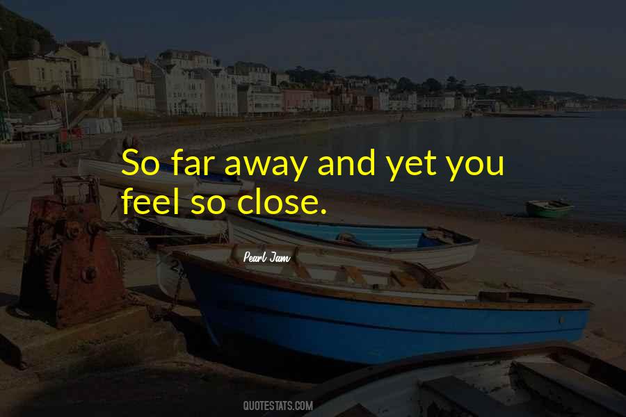 Far And Close Quotes #1449489