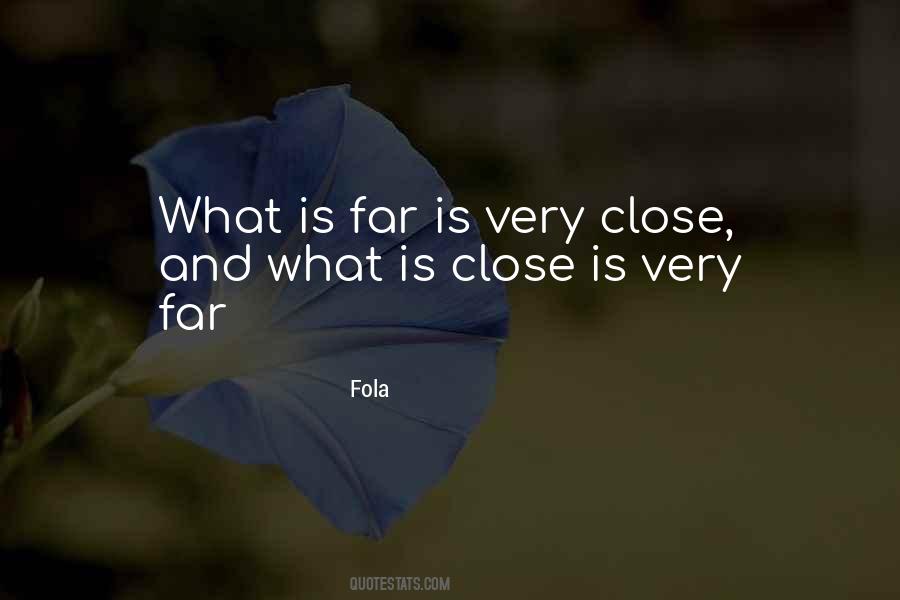 Far And Close Quotes #549340
