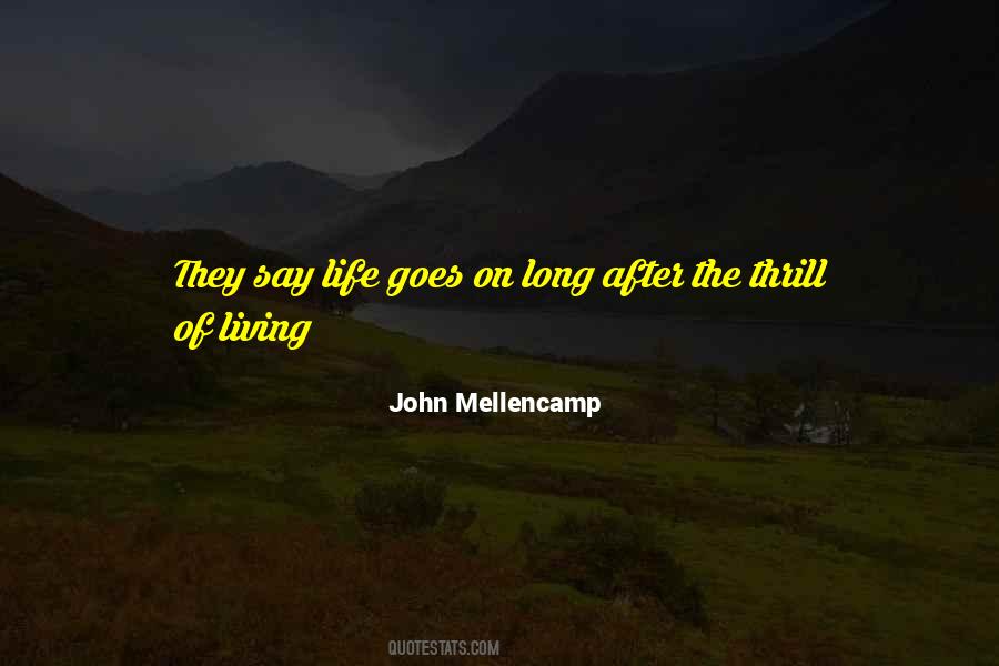 They Say Life Goes On Quotes #1747411