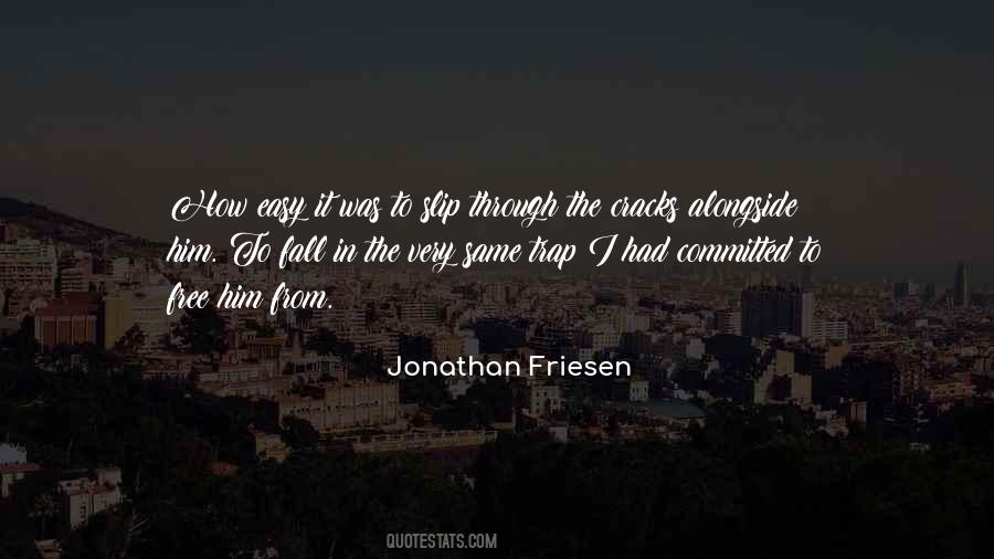 Falling Through The Cracks Quotes #755840