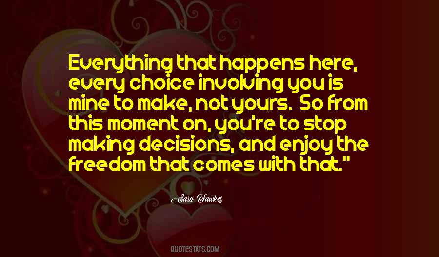 The Choice Is Yours Quotes #1662127