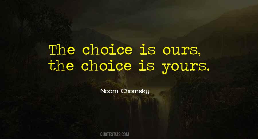 The Choice Is Yours Quotes #1696013