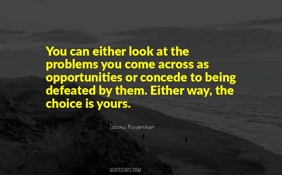 The Choice Is Yours Quotes #690983