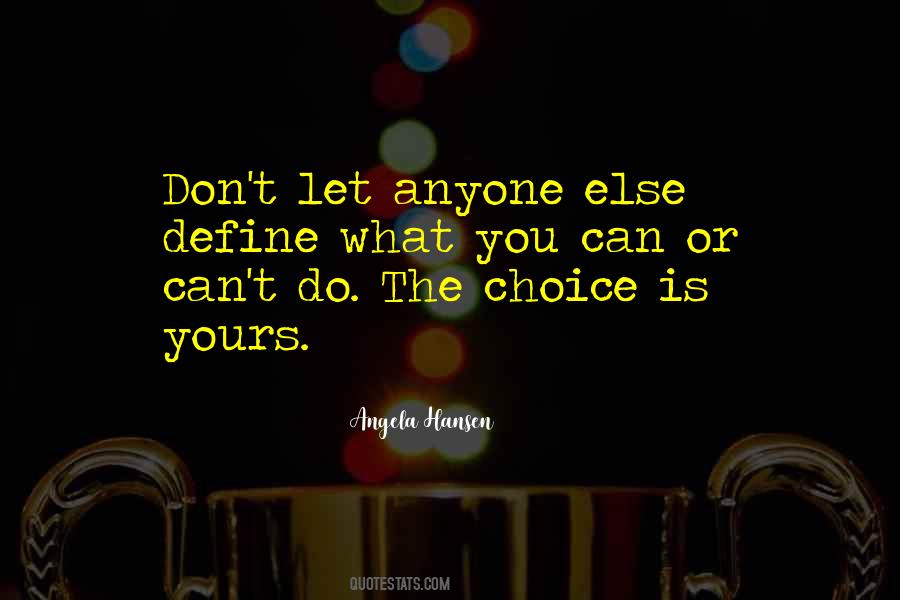 The Choice Is Yours Quotes #830297