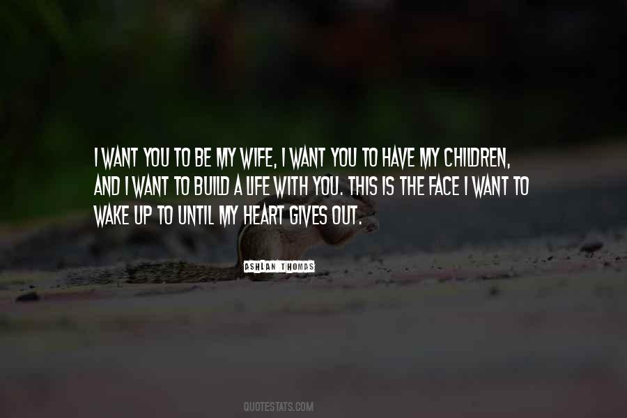 I Want You To Be Quotes #972623