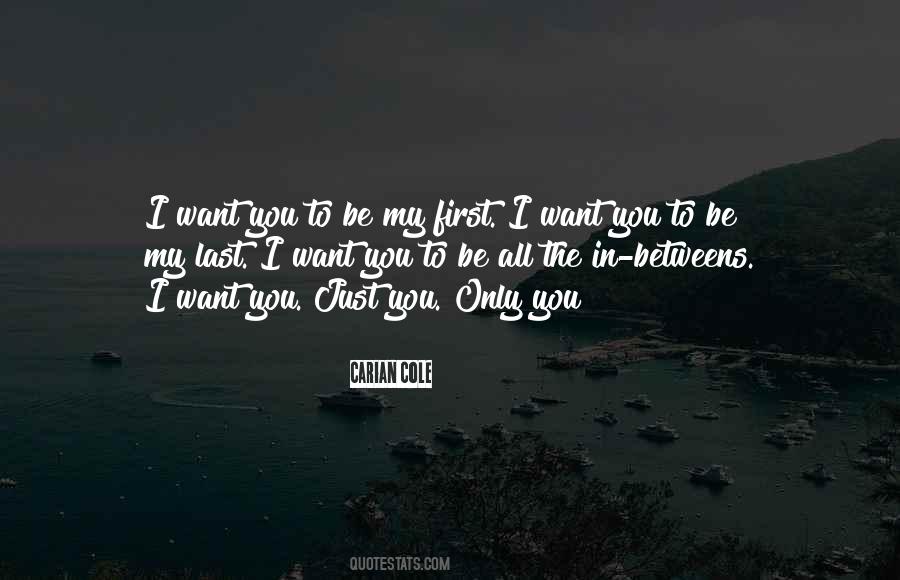 I Want You To Be Quotes #985237