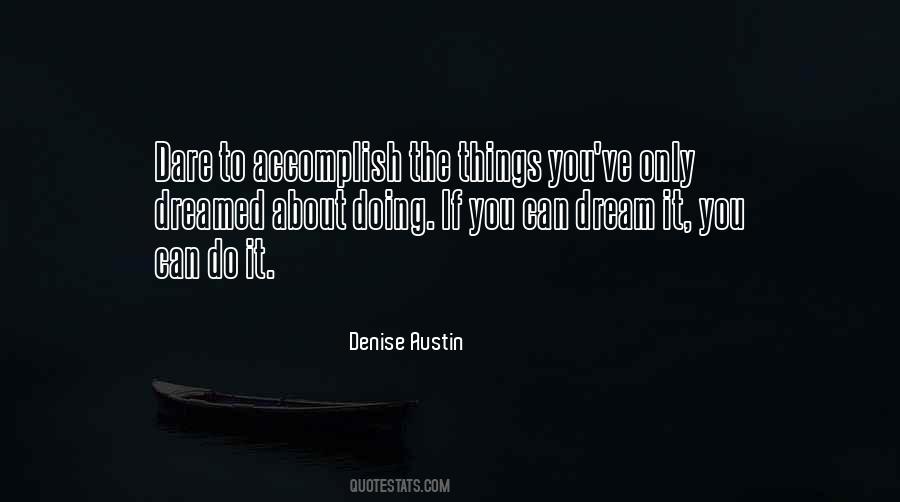 If You Dream It You Can Do It Quotes #1093017