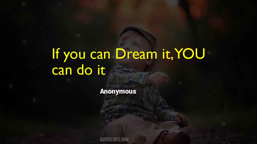 If You Dream It You Can Do It Quotes #1288370